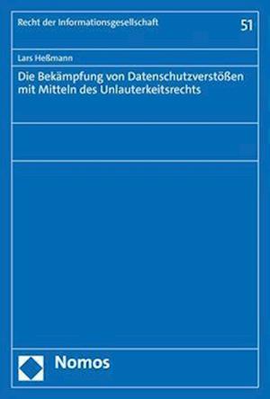 Die Bekämpfung von Datenschutzverstößen mit Mitteln des Unlauterkeitsrechts