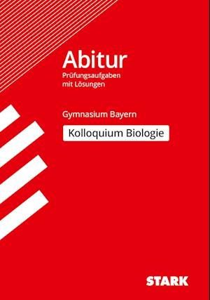 Abitur-Prüfungsaufgaben Gymnasium Bayern. Mit Lösungen / Biologie Kolloquium