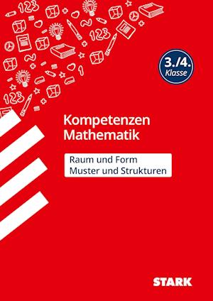 STARK Kompetenzen Mathematik 3./4. Klasse - Raum und Form/Muster und Strukturen