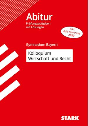 STARK Kolloquiumsprüfung Bayern - Wirtschaft und Recht