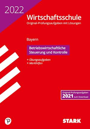 STARK Original-Prüfungen Wirtschaftsschule 2022 - Betriebswirtschaftliche Steuerung und Kontrolle - Bayern