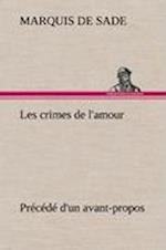 Les crimes de l'amour Précédé d'un avant-propos, suivi des idées sur les romans, de l'auteur des crimes de l'amour à Villeterque, d'une notice bio-bibliographique du marquis de Sade: l'homme et ses écrits et du discours prononcé par le marquis de Sade à la section des piques.