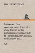 Mémoires d'une contemporaine (5/8) Souvenirs d'une femme sur les principaux personnages de la République, du Consulat, de l'Empire, etc...