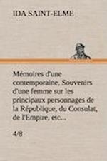 Mémoires d'une contemporaine, (4/8) Souvenirs d'une femme sur les principaux personnages de la République, du Consulat, de l'Empire, etc...