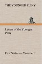 Letters of the Younger Pliny, First Series - Volume 1