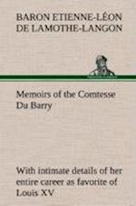 Memoirs of the Comtesse Du Barry with Intimate Details of Her Entire Career as Favorite of Louis XV