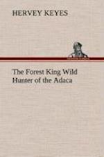 The Forest King Wild Hunter of the Adaca