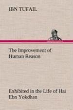 The Improvement of Human Reason Exhibited in the Life of Hai Ebn Yokdhan