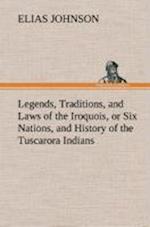 Legends, Traditions, and Laws of the Iroquois, or Six Nations, and History of the Tuscarora Indians