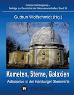 Kometen, Sterne, Galaxien - Astronomie in der Hamburger Sternwarte. Zum 100jährigen Jubiläum der Hamburger Sternwarte in Bergedorf.