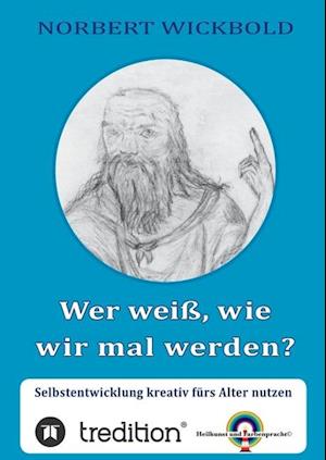 Wer weiß, wie wir mal werden?