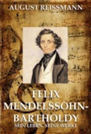 Felix Mendelssohn Bartholdy