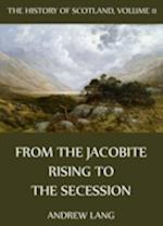 History Of Scotland - Volume 11: From The Jacobite Rising To The Secession