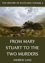 History Of Scotland - Volume 4: From Mary Stuart To The Two Murders