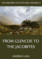 History Of Scotland - Volume 10: From Glencoe To The Jacobites
