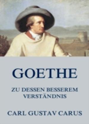 Goethe, zu dessen besserem Verständnis