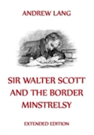 Sir Walter Scott And The Border Minstrelsy