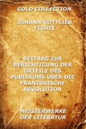 Beitrag zur Berichtigung der Urteile des Publikums über die französische Revolution