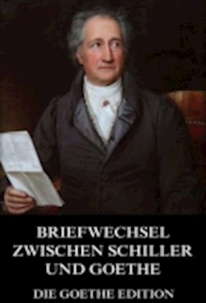 Briefwechsel zwischen Schiller und Goethe