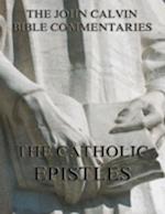 John Calvin's Commentaries On The Catholic Epistles