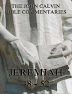 John Calvin's Commentaries On Jeremiah 48- 52 And The Lamentations