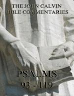 John Calvin's Commentaries On The Psalms 93 - 119
