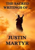 Sacred Writings of Justin Martyr