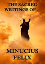 Sacred Writings of Minucius Felix