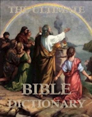 Ultimate Bible Dictionary