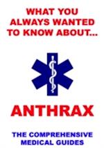 What You Always Wanted To Know About Anthrax