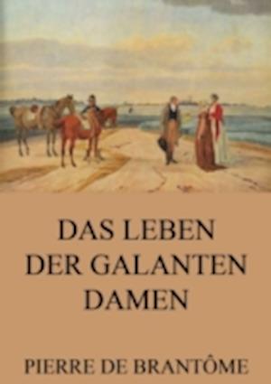 Das Leben der galanten Damen