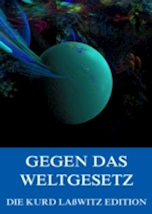 Gegen das Weltgesetz