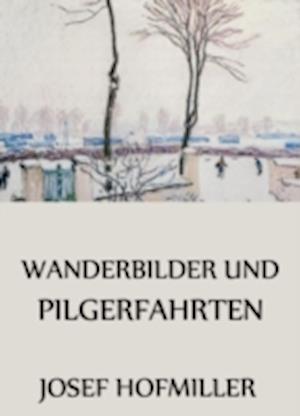 Wanderbilder und Pilgerfahrten