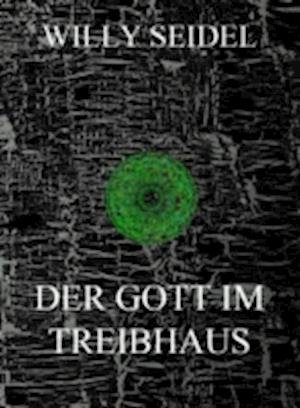 Der Gott im Treibhaus