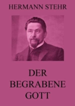 Der begrabene Gott