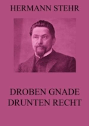 Droben Gnade, drunten Recht