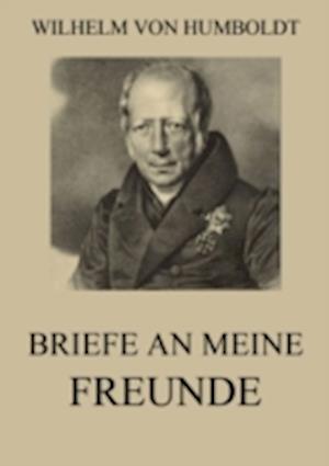 Briefe an meine Freunde