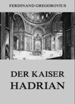 Der Kaiser Hadrian