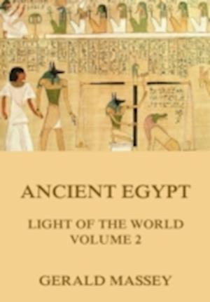 Ancient Egypt - Light Of The World, Volume 2