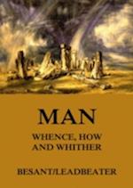 Man: Whence, How and Whither