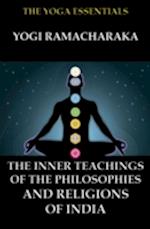 Inner Teachings Of The Philosophies and Religions of India
