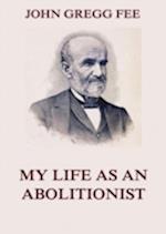 My Life As An Abolitionist