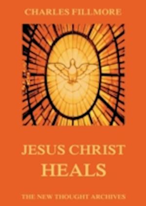 Jesus Christ Heals