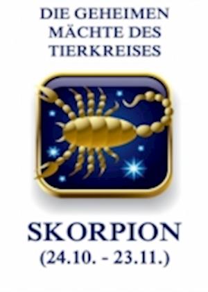 Die geheimen Mächte des Tierkreises - Der Skorpion