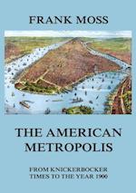 American metropolis - From Knickerbocker Times to the year 1900