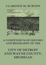 Compendium of history and biography of the city of Detroit and Wayne County, Michigan