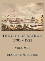 City of Detroit, 1701 -1922, Volume 1