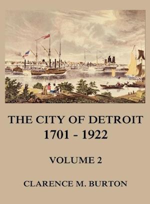 City of Detroit, 1701 -1922, Volume 2