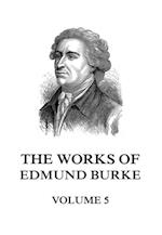 Works of Edmund Burke Volume 5