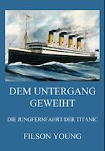 Dem Untergang geweiht - Die Jungfernfahrt der Titanic